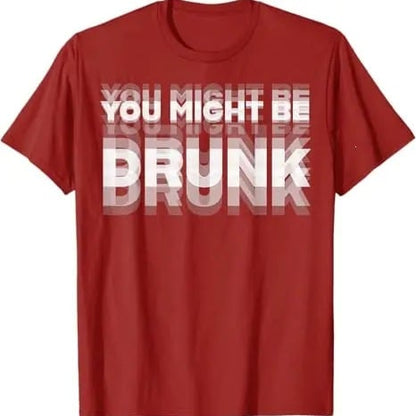 You Might Be Drunk | T-Shirt