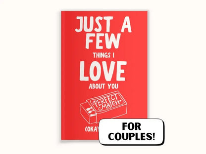 Just A Few Things I Love About You (Okay, A Lot) Romantic Couples Fill-In-The-Blank Gift Book.