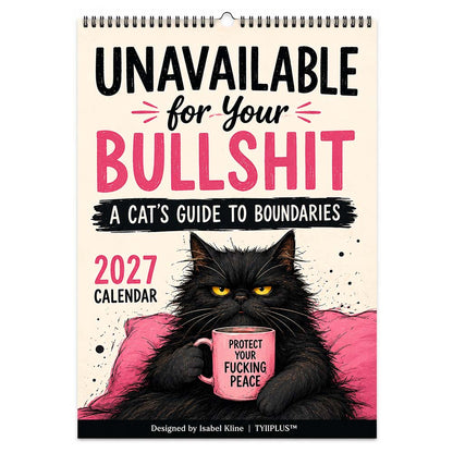 Unavailable for Your Bullshit 2027 Cat Wall Calendar – Funny Sweary Cat Calendar with Sarcastic Boundary Quotes