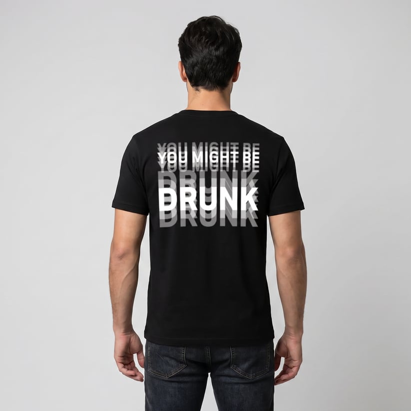 You Might Be Drunk | T-Shirt