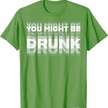 You Might Be Drunk | T-Shirt