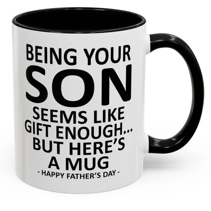 Being Your Son/Daughter is Gift Enough Funny Mother's/Father's Day Gift Coffee Mug