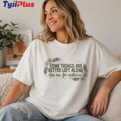 Funny Introvert Shirt for Women – Plus Size Oversized Floral Graphic Tee | "Some Things Are Better Left Alone" Casual Cotton T-Shirt