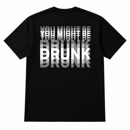 You Might Be Drunk | T-Shirt