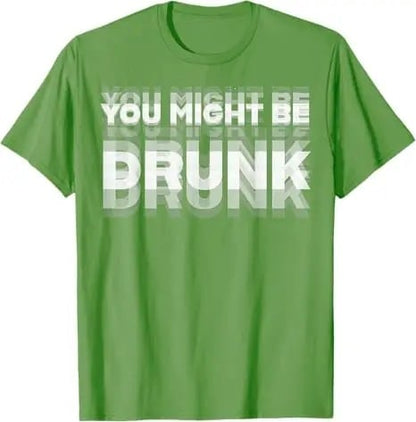 You Might Be Drunk | T-Shirt