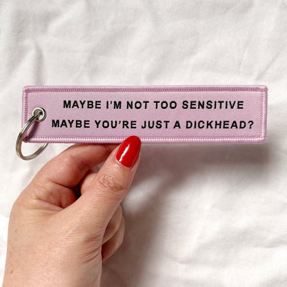Maybe I'm Not Too Sensitive (Woven Keyring)